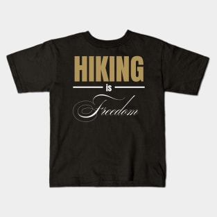HIKING IS Freedom (DARK BG) | Minimal Text Aesthetic Streetwear Unisex Design for Fitness/Athletes/Hikers | Shirt, Hoodie, Coffee Mug, Mug, Apparel, Sticker, Gift, Pins, Totes, Magnets, Pillows Kids T-Shirt
